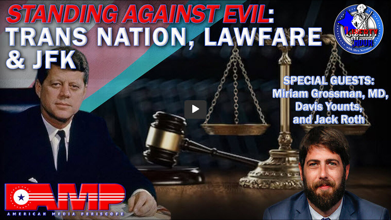 Standing Against Evil: Trans Nation, Lawfare & JFK | Liberty Hour Ep. 37