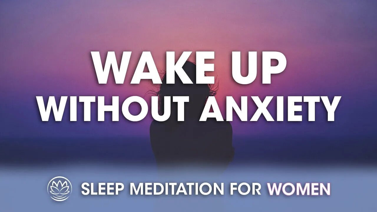 Wake Up Free From Anxiety Tomorrow // Sleep Meditation for Women