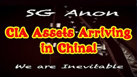 SG Anon BREAKING: CIA Assets Arriving in China!