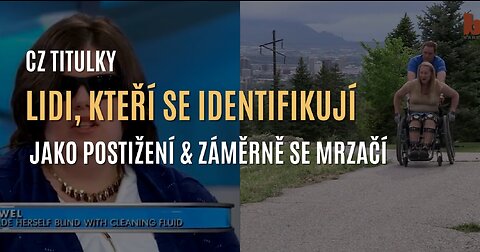Lidi, kteří se identifikují jako postižení & záměrně se mrzačí (CZ TITULKY)