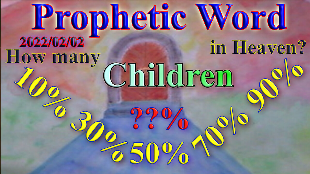 How many children are in heaven? 10% …..%.... 90% ??%