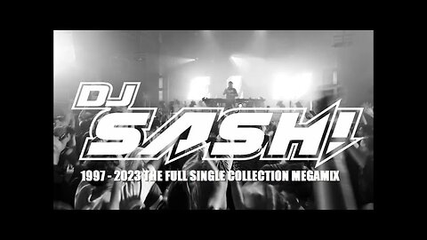 SASH! - 1997 - 2023 (THE FULL SINGLE COLLECTION MEGAMIX)