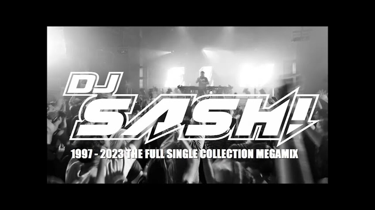 SASH! - 1997 - 2023 (THE FULL SINGLE COLLECTION MEGAMIX)