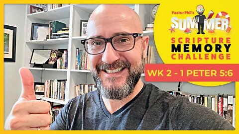 1 Peter 5:6-7 - Summertime Scripture Memory Challenge - WEEK TWO!