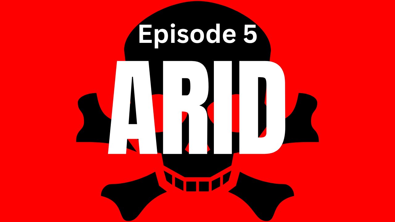 Episode 5 - "ARID"