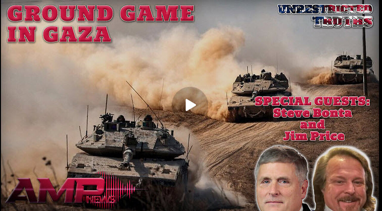 Ground Game in Gaza with Steve Bonta and Jim Price | Unrestricted Truths Ep. 456