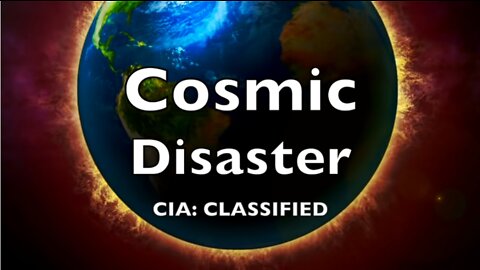 COSMIC DISASTER | CIA: Classified