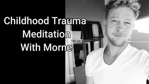 Childhood Trauma Meditation with Morne