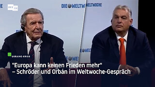 "Europa kann keinen Frieden mehr" – Schröder und Orbán im Weltwoche-Gespräch