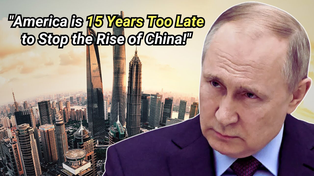 President Putin Says The United States Can't Stop China From Being Number One In The World