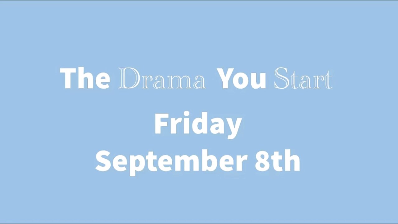 The Drama You Start: Promo: Everything’s Changed