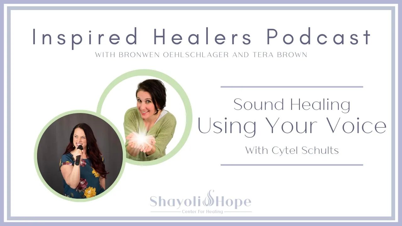 PODCAST - Sound Healing... Using Your VOICE?! || With Guest Cytel Schults