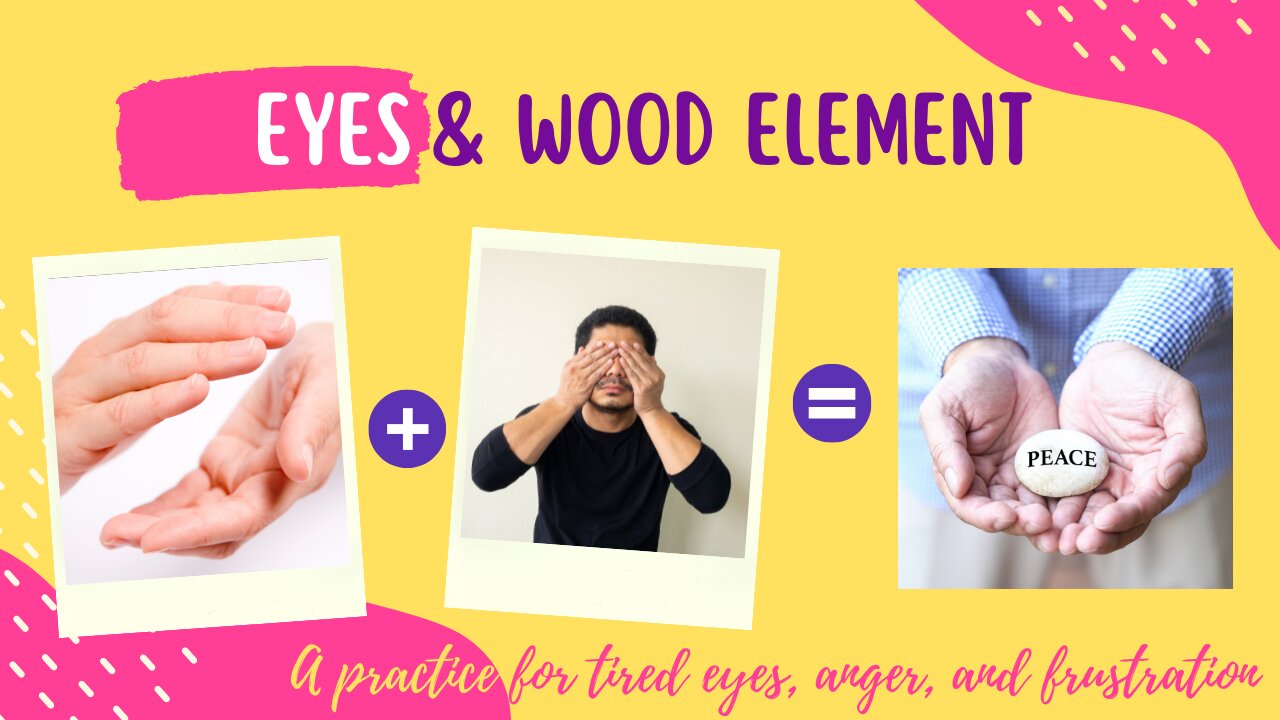 Qigong Practice for Tired Eyes, Frustration, Wood Element