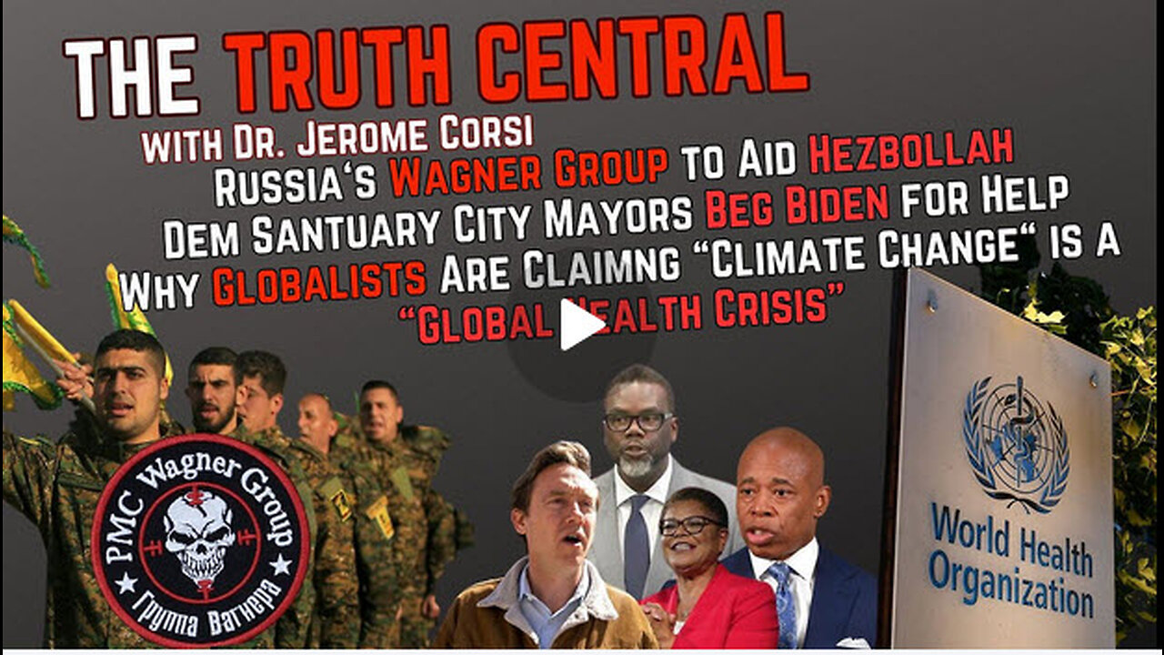 Wagner Group to Aid Hezbollah; Globalists Are Claiming Climate Change is a "Global Health Crisis"