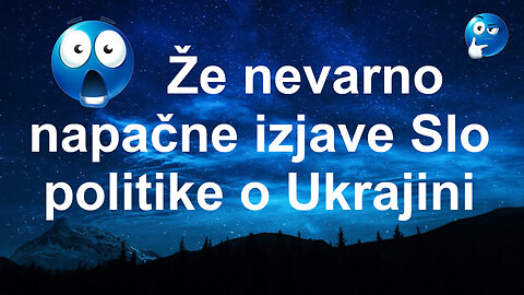 Že nevarno napačne izjave Slo politike o Ukrajini