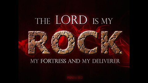 The Lord is my Rock