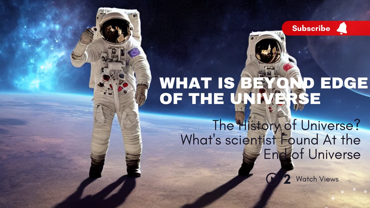 "What Lies Beyond The Edge of The Universe"