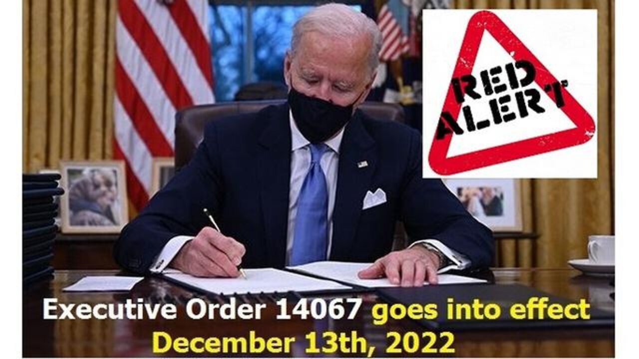 Biden Secret Executive Order 14067 goes into effect on December 13th, 2022 - Explained In 9 Minutes