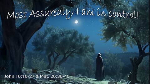 Most Assuredly, I am in control!