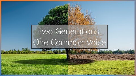 Two Generations: One Common Voice