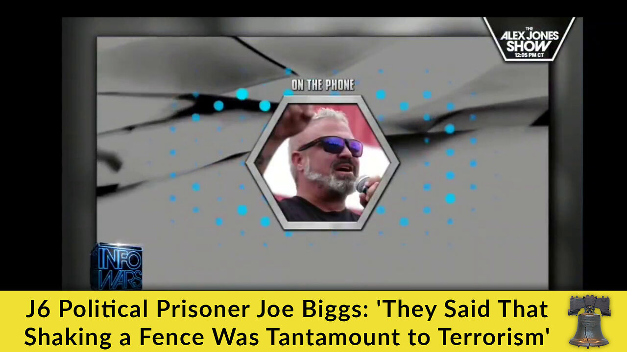 J6 Political Prisoner Joe Biggs: 'They Said That Shaking a Fence Was Tantamount to Terrorism'