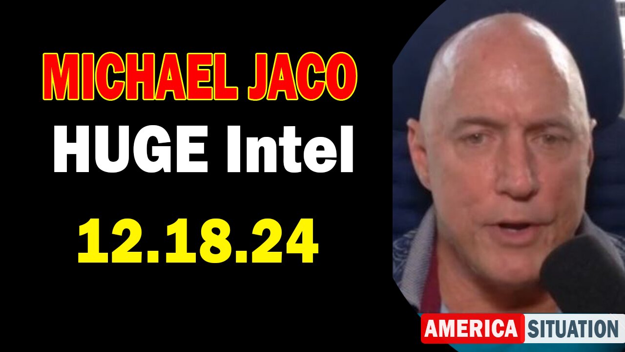 Michael Jaco HUGE Intel 12.18.24: "Breaking News By Michael Jaco & Chad Stewart"