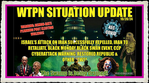 WTPN SIT UP 10 26 24 “IRAN TO RETALIATE, XEC, BLACK MONDAY, CCP CYBERATTACK WARNING”