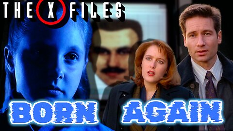 Born Again S1E22 - The X-Files Revisited