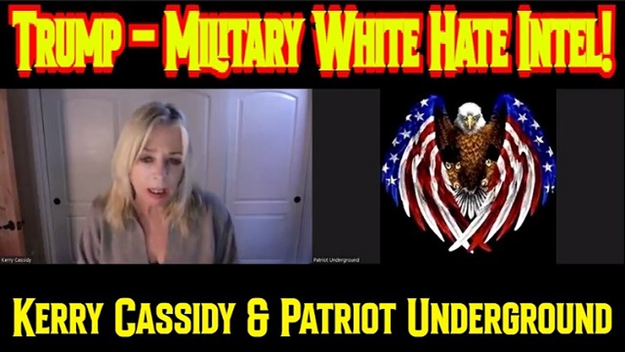 Kerry Cassidy & Patriot Underground: Trump - Military White Hat Intel!