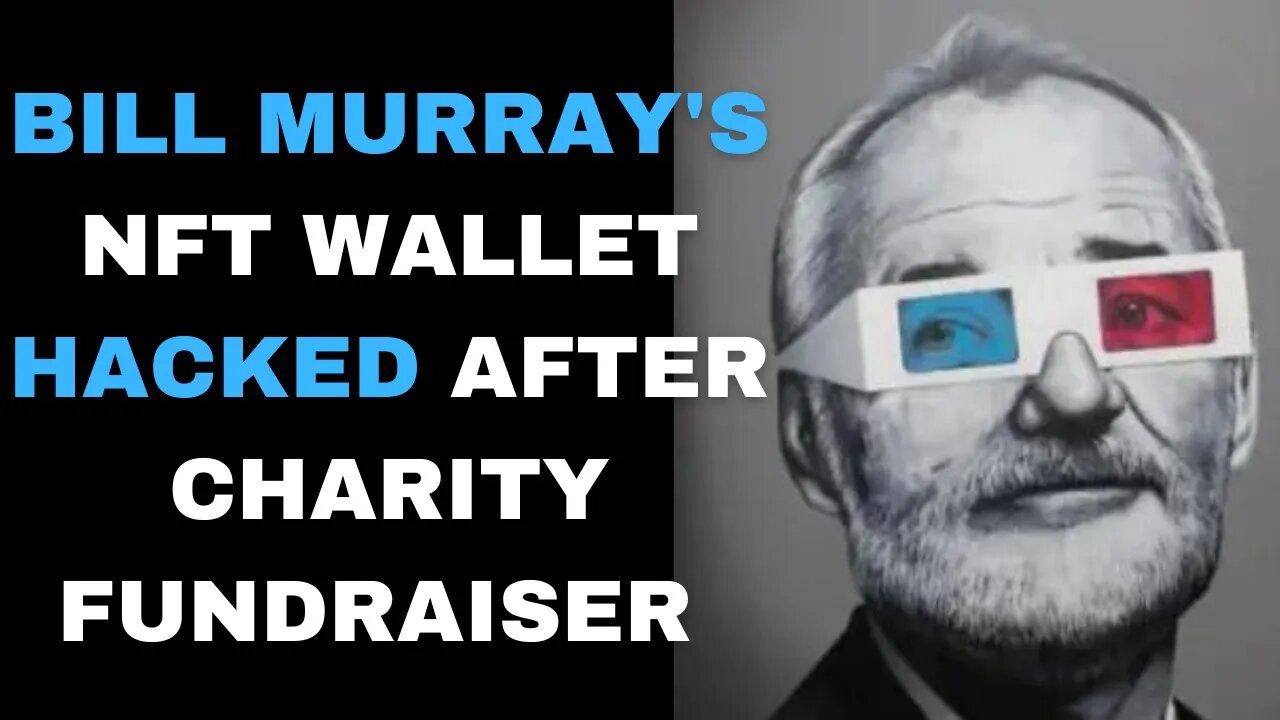 Bill Murray NFT Wallet Hacked after Charity Auction for 119 ETH!