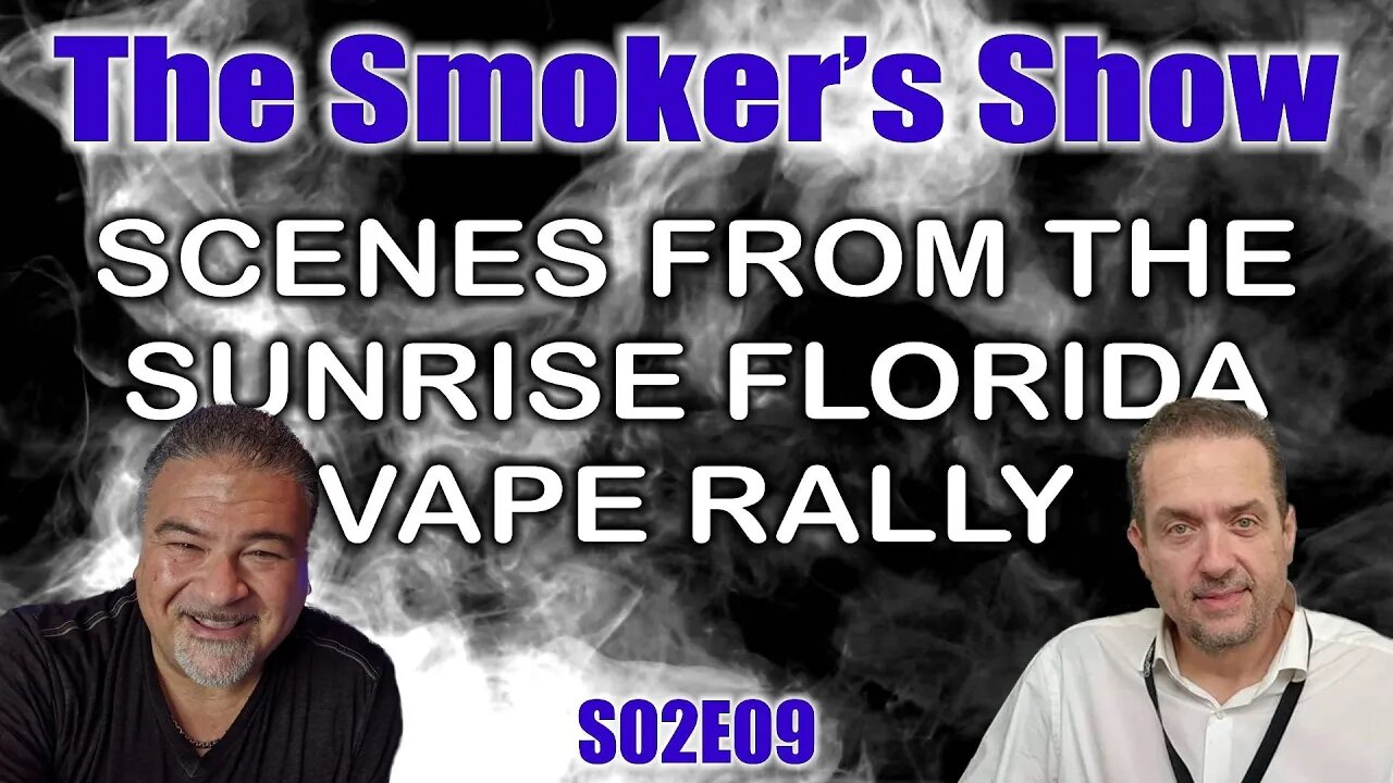 The Smoker's Show S02E09 - Scenes From The Sunrise Florida Vape Rally