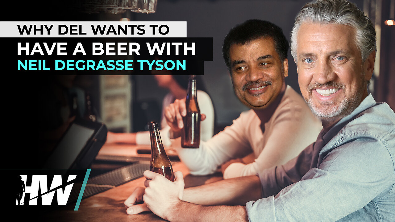 WHY DEL WANTS TO HAVE A BEER WITH NEIL DEGRASSE TYSON