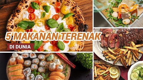WAJIB DI COBA NIH!!! 5 makanan terenak di dunia