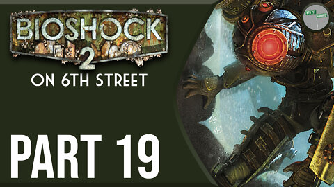 Bioshock 2 on 6th Street Part 19