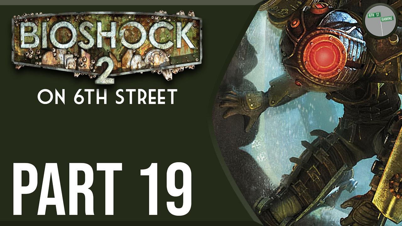 Bioshock 2 on 6th Street Part 19
