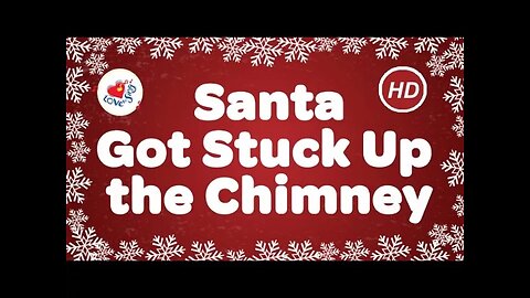 Santa Got Stuck Up the Chimney Kids Christmas Songs | Children Love to Sing