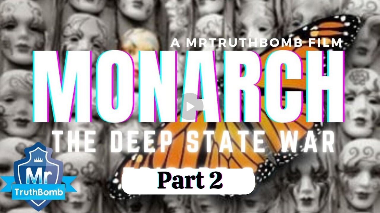 The Deep State Episode 3: (Part 2) MONARCH - A MrTruthBomb Film