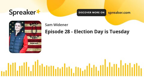 Episode 28 - Election Day is Tuesday