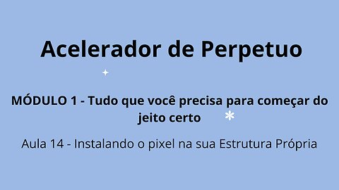 MÓDULO 1 - Aula 14 - Instalando o pixel na sua Estrutura Própria