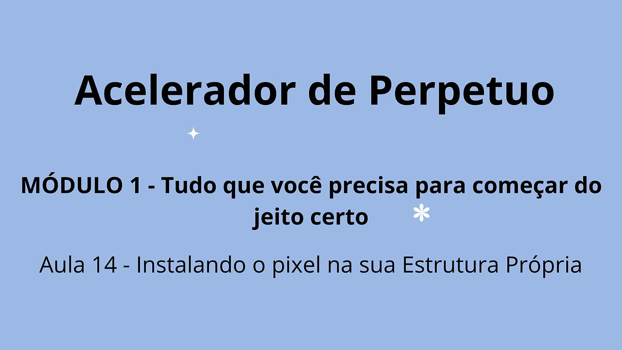 MÓDULO 1 - Aula 14 - Instalando o pixel na sua Estrutura Própria