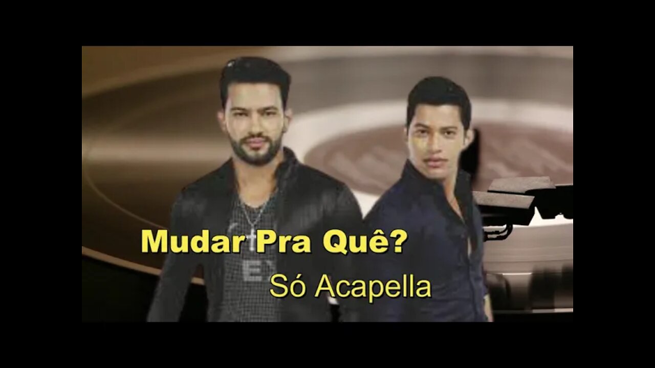 EDY BRITTO & SAMUEL/ MUDAR PRA QUÊ ?/ ACAPELLA