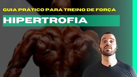 GUIA PRÁTICO PARA TREINO DE FORÇA | #19 TREINO COM FOCO EM HIPERTROFIA