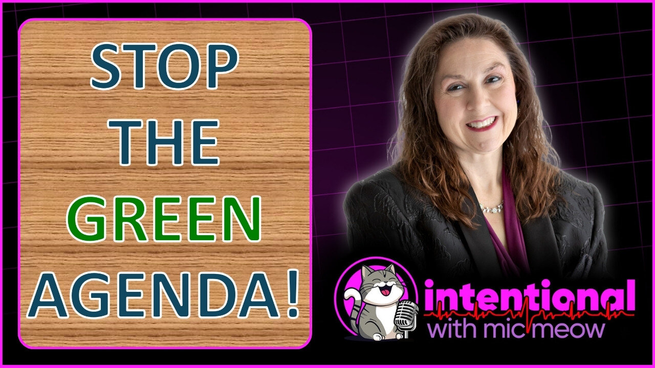 An Intentional Special: "Stop The Radical Green Agenda!"