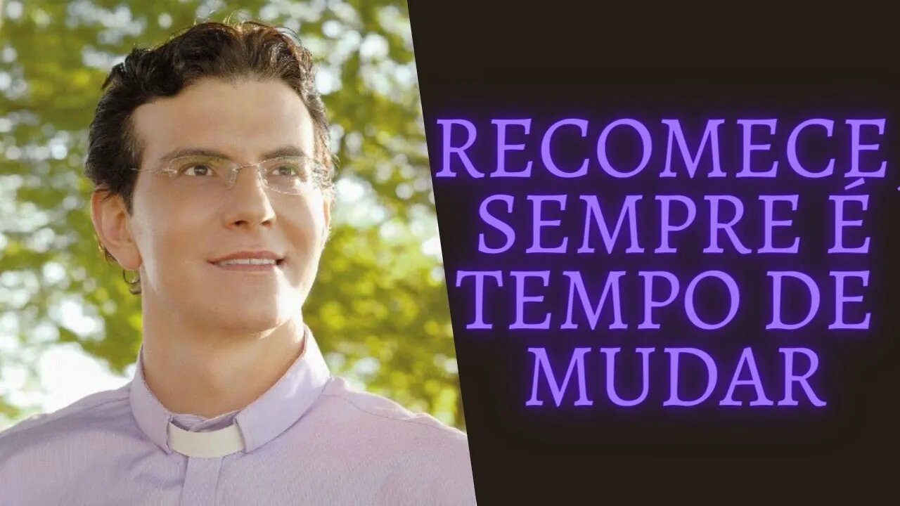 Recomece, Sempre é Tempo de Mudar.