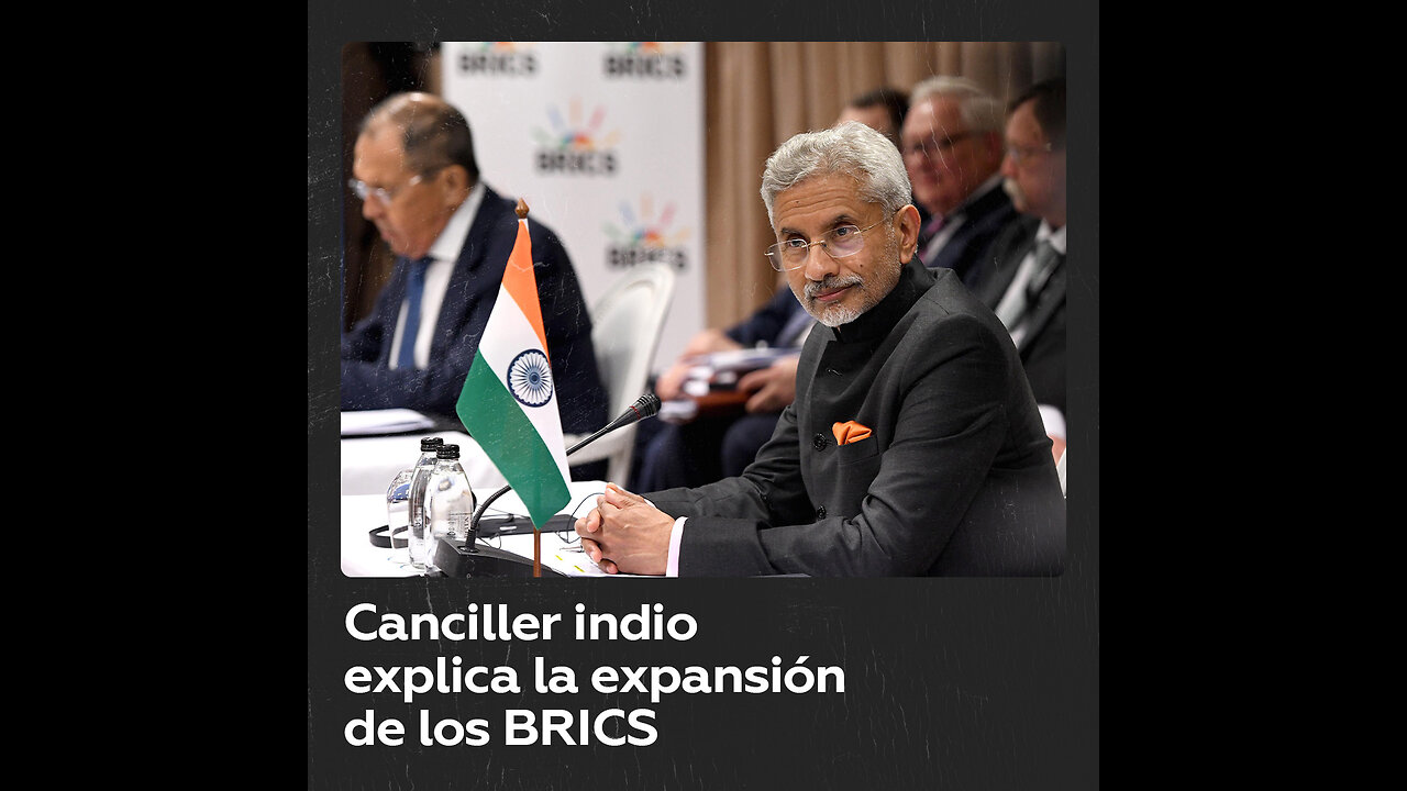 Canciller indio: BRICS nació porque el G7 no dejaba entrar a nadie