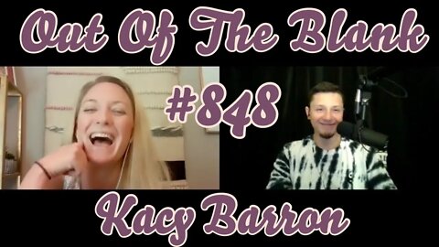 Out Of The Blank #848 - Kacy Barron (Manifestation & Spiritual Advisor)