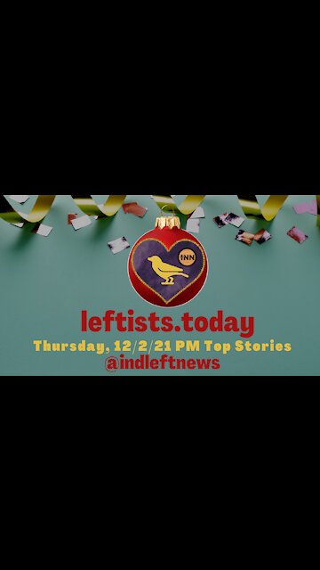 #KelloggsStrike Over? | #EvictionCourt | #PublicFinancingOfElections | leftists.today PM 12/2 ed.