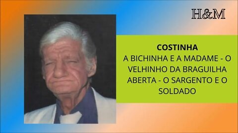 COSTINHA | A BICHINHA E A MADAME - O VELHINHO DA BRAGUILHA ABERTA - O SARGENTO E O SOLDADO