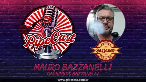 Mauro Bazzanelli - Cachimbos Bazzanelli - PipeCast #02