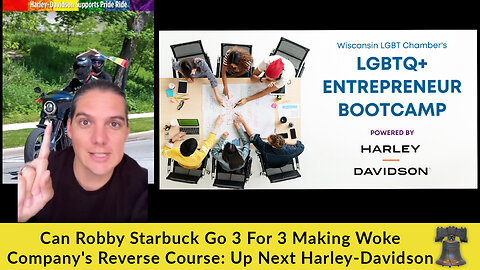 Can Robby Starbuck Go 3 For 3 Making Woke Company's Reverse Course: Up Next Harley-Davidson